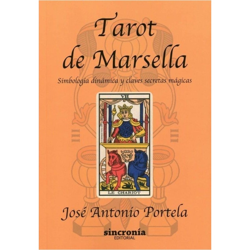 Tarot de Marsella: Simbología Dinámica y Claves Secretas Magicas - Jose Antonio Portela