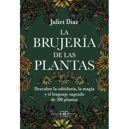La Brujería de las Plantas - Juliet Diaz