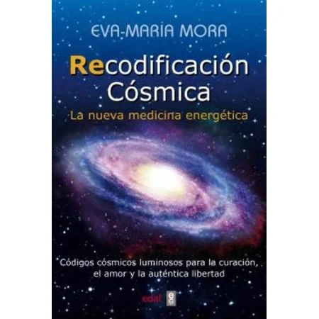 Recodificación Cósmica. La Nueva Medicina Energética - Eva María Mora | Edaf | 9788441436237 Tienda Esotérica Changó