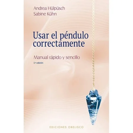 Usar el Péndulo Correctamente - Andrea Hulpusch y Sabine Kuhn | Obelisco | 9788491118893 | Tienda Esotérica Changó