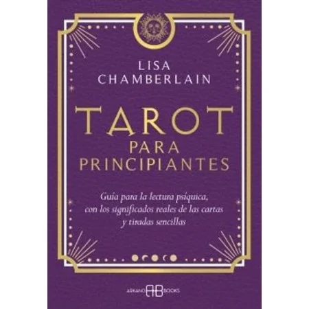 Tarot para Principiantes - Lisa Chamberlain | Arkano Books | 9788419510341 | Tienda Esotérica Changó