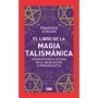 El Libro de la Magia Talamanca - Francisco Stiglich | Lea | 9788411313698 | Tienda Esotérica Changó
