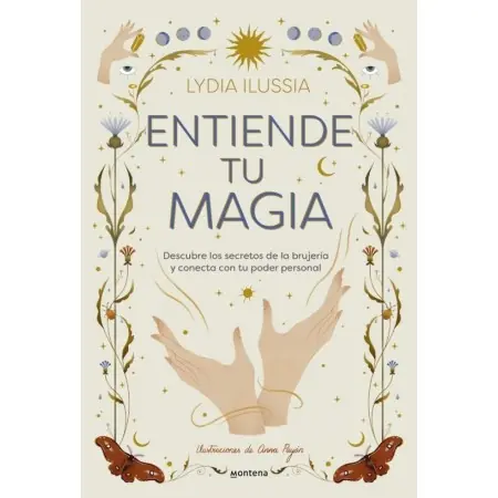 Entiende Tu Magia - Lydia Ilussia | Montena | 9788410396913 | Tienda Esotérica Changó