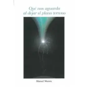 Qué Nos Aguarda al Dejar el Plano Terreno - Manuel Morata Qué Nos Aguarda al Dejar el Plano Terreno | %brand% | %ean13% | %shop-name%