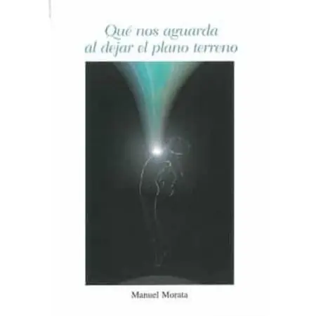 Qué Nos Aguarda al Dejar el Plano Terreno | Manuel Morata Muñoz | 9788409454426 | Tienda Esotérica Changó