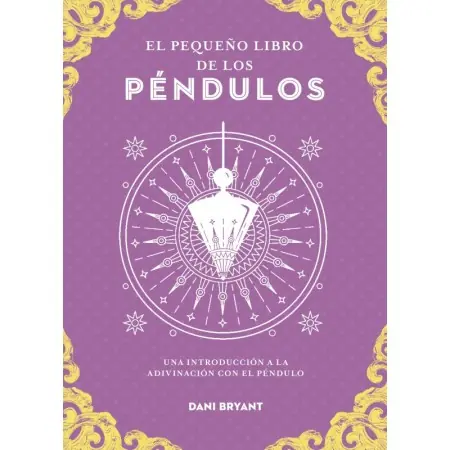 Libro El Pequeño Libro de los Péndulos - Dani Bryant | 9788441444416 | Edaf | Tienda Esotérica Changó