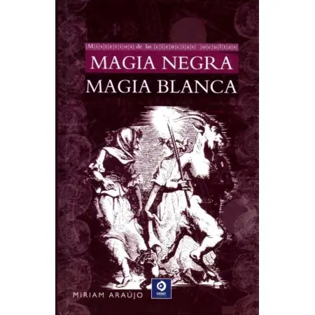 Libro Magia Negra. Magia Blanca - Miriam Araujo | 9788497943000 | Edimat | Tienda Esotérica Changó