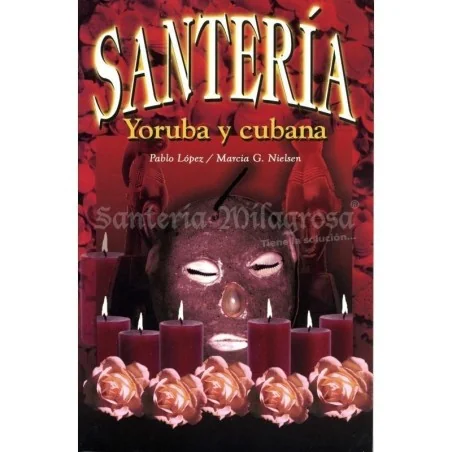 Santeria Yoruba y Cubana Pablo Lopez y Marcia G. Nielsen