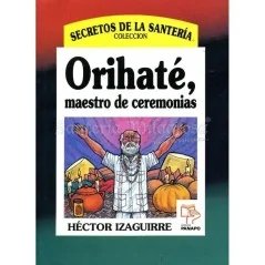 Orihate Maestro de Ceremonias (coleccion Secretos) (Hector Izaguirre) | Tienda Esotérica Changó