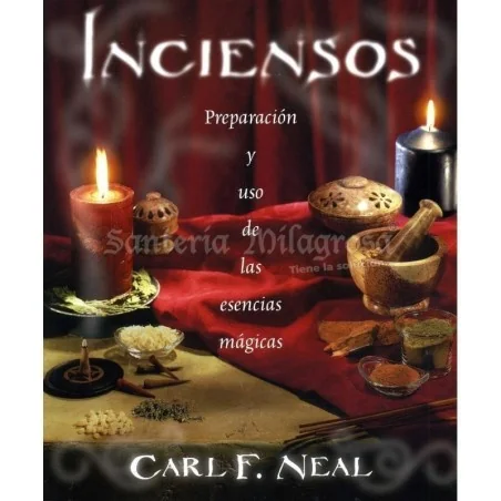 Inciensos (Preparacion y Uso de las Esencias Mágicas) (Carl F. Neal) | Tienda Esotérica Changó